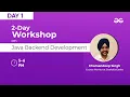 Workshop on Java Backend Development - DAY 1 GeeksforGeeks