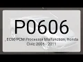 DTC P0606 Processor Malfunction Honda Civic 2006 - 2011