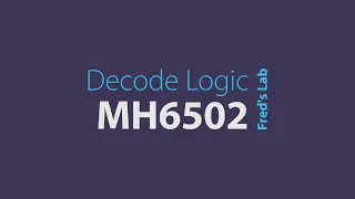 MH6502 - Decode Logic Ep3