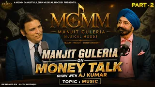 MANJIT GULERIA ON MONEY TALK SHOW WITH AJ KUMAR | PART 2 | TOPIC: MUSIC & MONEY | MGMM