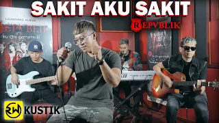 Repvblik - Sakit Aku Sakit (Rw Kustik)