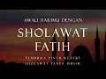 Download Lagu SHOLAWAT FATIH || PENYEJUK HATI \u0026 PIKIRAN || Sholawat Tanpa Musik Merdu #51