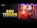 Lagu Ochi Alvira Ft. Ajeng Febria - Aku Tenang (LIVE DANGDUT LEMBAYUNG MUSIC)