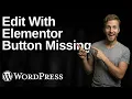 How To Fix Edit With Elementor Button Missing 2026 Easy Guide