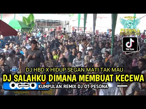 Download MP3 DJ SALAHKU DIMANA MEMBUATMU KECEWA X HDB X HIDUP SEGAN MATI TAK MAU - OT PESONA LIVE BITIS GELUMBANG