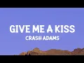Download Lagu Crash Adams - Give Me A Kiss (Lyrics)