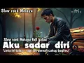 Download Lagu AKU SADAR DIRI || SLOW ROCK TERBARU 2025 || Official Music Video || Sad vibes