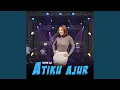 Lagu Atiku Ajur