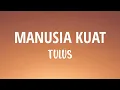 Lagu Tulus - Manusia kuat (Lyrics)