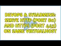 DevOps SysAdmins Serve http port 80 and https port 443 on same VirtualHost 2 Solutions