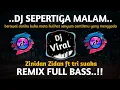 Download Lagu DJ SEPERTIGA MALAM REMIX FULL BASS _ZINIDAN ZIDAN FT TRI SUAKA FIRAL TIKTOK 2023