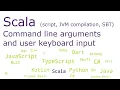 Scala - Command line arguments and user keyboard input script JVM compilation SBT