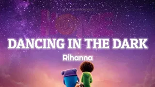 Rihanna - Dancing In The Dark From The HOME Soundtrack