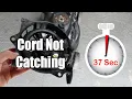 Pull Cord Not Catching