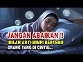 JANGAN ABAIKAN!! Arti Mimpi Bertemu Orang yang Dicintai #tafsirmimpi #islam #artimimpi