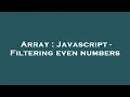 Array Javascript - Filtering even numbers