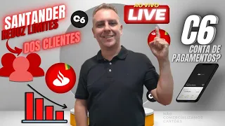 ????LIVE: Santander Reduz Limites dos clientes, C6 Conta de Pagamentos?, Limites