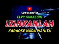 Download Lagu IZINKANLAH - KARAOKE Nada Wanita - Versi Koplo || ELVY SUKAESIH