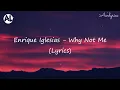 Enrique Iglesias - Why Not Me (Lyrics)