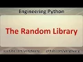 Engineering Python 11A The Random Library