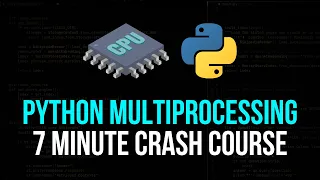 Python Multiprocessing Explained in 7 Minutes