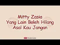 Mitty Zasia - Yang Lain Boleh Hilang Asal Kau || Lirik Lagu