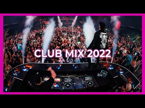 CLUB MIX 2022 Best Popular Remixes Mashups Of Popular Songs Charts 2022 Party Megamix 2022