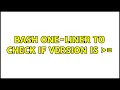 Ubuntu Bash one-liner to check if version is 4 Solutions