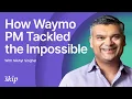 To Invent Waymo They Had to Reinvent PM