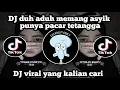 Lagu DJ DUH ADUH MEMANG ASIK PUNYA PACAR TETANGGA VIRAL TIKTOK PACAR 5 LANGKAH YANG LAGI TREND 2025