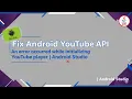 Fix Android YouTube API An error occurred while initializing YouTube player Android Studio