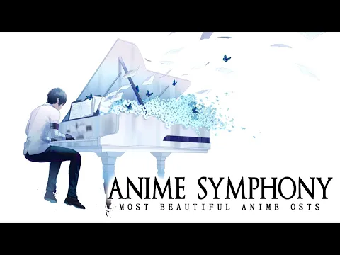 Download MP3 Anime Symphony - Most Beautiful Anime OSTs - Piano \u0026 Orchestra