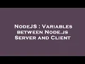 NodeJS Variables between Node js Server and Client