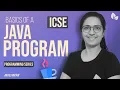 BASICS OF A JAVA PROGRAM Programming Series Computer Applications ICSE Anjali Ma am