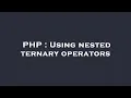 PHP Using nested ternary operators