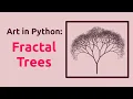 Generative art in Python Fractal Trees