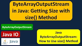 ByteArrayOutputStream in Java Getting Size with size Method Java IO Java Tutorial