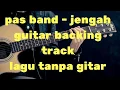 NO GITAR PAS BAND - JENGAH#pasband#jengah#minusone#backingtrack#tanpagitar#covergitar