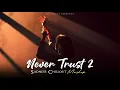 Download Lagu Never Trust 2 Mashup 2025 (Vdj Shana Mashup) | Sadness Chillout | Maanu | Asim Azhar