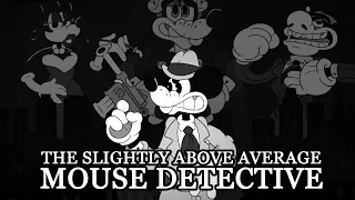 THE SLIGHTLY ABOVE AVERAGE MOUSE DETECTIVE