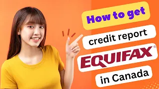 HOW TO GET CREDIT REPORT EQUIFAX IN CANADA 2025 FULL GUIDE