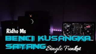 Download BENCI KUSANGKA SAYANG [ SINGLE FUNKOT ] MP3