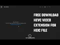 Download HEVC extension free to open Heic File on Windows