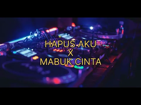 Download MP3 DJ HAPUS AKU TREND TIKTOK 2023 X MABUK CINTA 2023