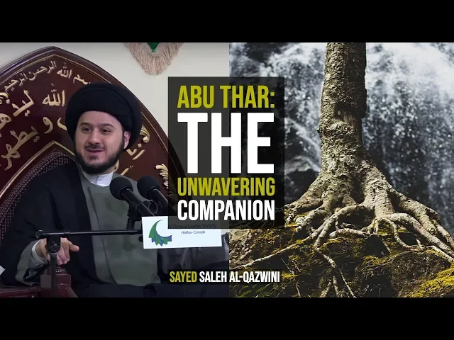 ⁣Abu Thar: The Unwavering Companion - Sayed Saleh Al-Qazwini