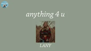 anything 4 u lany lyric video 