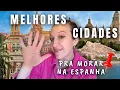 Qual e a MELHOR CIDADE para MORAR na ESPANHA em 2025