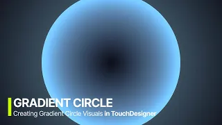 Gradient Circle Visuals TOUC ESIGNER TUTORIAL