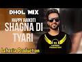Lagu Shagna Di Tyari Dhol Mix Happy Raikoti Ft NS Lahoria Production New Punjabi Song 2023 Remix