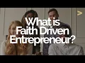 Get to Know Faith Driven Entrepreneur